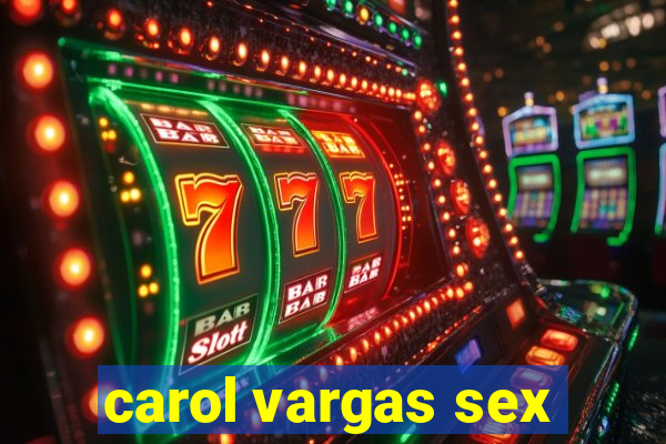 carol vargas sex